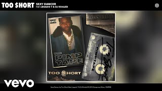 Too $hort - Sexy Dancer (Audio) ft. Legado 7, DJ Khaled