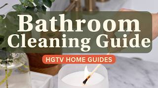 How To Deep Clean Your Bathroom | HGTV Home Guides