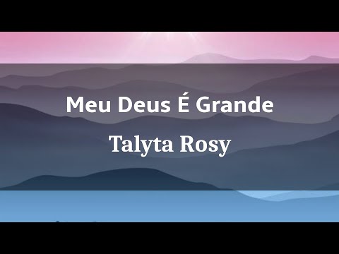 Meu Deus é grande | CANTADO com legendas | Talyta Rosy