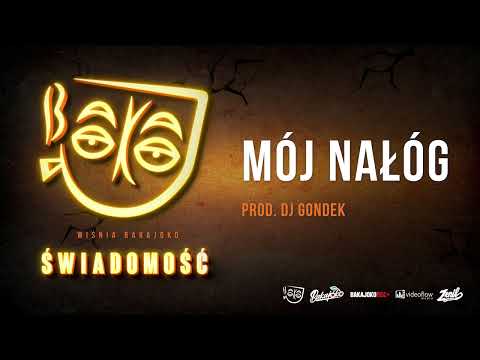 15. Wiśnia Bakajoko - MÓJ NAŁÓG prod. DJ Gondek