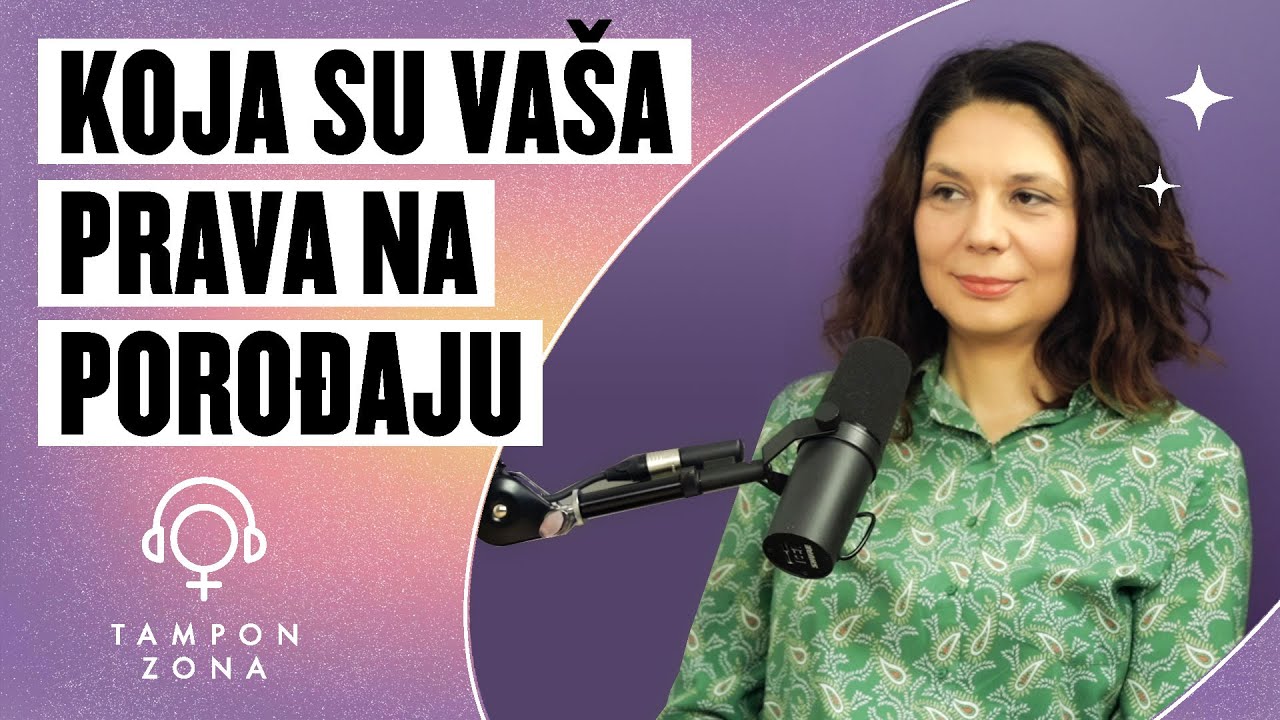 Advokatica Marina Mijatović: Vaša prava u porodilištu i šta ako doživite nasilje | Tampon zona 07