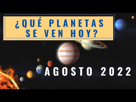 ¿Qué planetas se ven hoy? Agosto de 2022