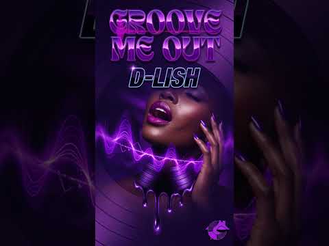 Groove Me Out By D Lish