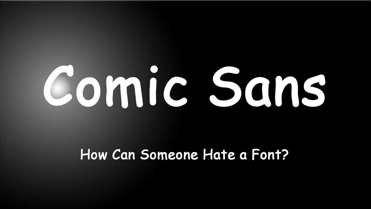 Comic Sans - How Can Someone Hate a Font?
