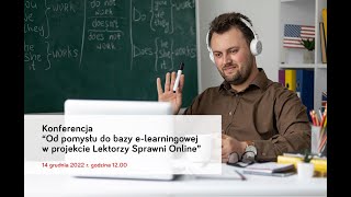 Konferencja Od pomysłu do bazy e learningowej w projekcie Lektorzy Sprawni Online