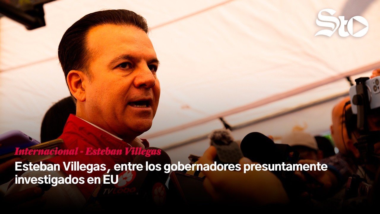 Esteban Villegas, entre los gobernadores presuntamente investigados en EU