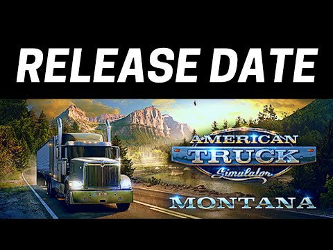 Montana DLC - Official Release Date Announcement: Today July 24 + Official DLC Trailer Video | ATS