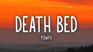 Powfu - Death Bed (Lyrics) ft. beabadoobee Powfu - Death Bed (Lyrics) ft. beabadoobee