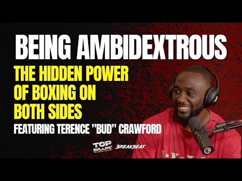 Terence "Bud" Crawford On Being Ambidextrous & The Hidden Power Of Boxing On Both Sides