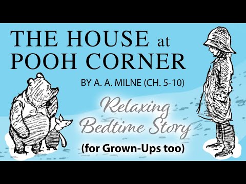 The House at Pooh Corner by A. A. Milne. Audiobook, ch. 5-10. | Calm Winnie the Pooh stories