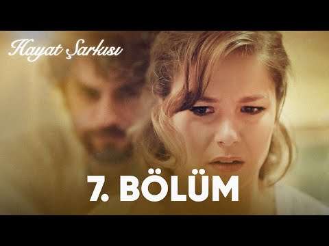 Hayat Şarkısı | 7. Bölüm