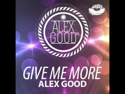 Mixupload Presents: Alex Good - Give Me More (Dub Version)