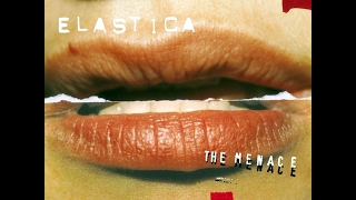 Elastica - The Menace [Full Album]