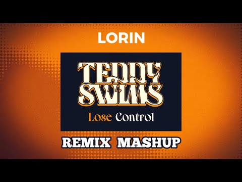 Teddy Swims - Lost Control | Lorin Remix | Mashup DJ Criswell (de la dela)