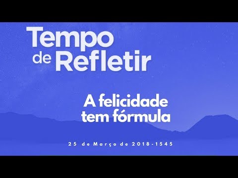 Tempo de Refletir 1545 - A felicidade tem fórmula
