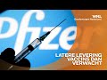 Latere levering vaccins: ‘Kinderziektes worden er langzaam uitgehaald’
