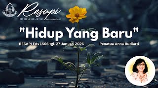 Download lagu RESAPI Eds 1566 tgl. 27 Januari 2026 'Hidup Yang Baru' Penatua Anna Budiarti mp3