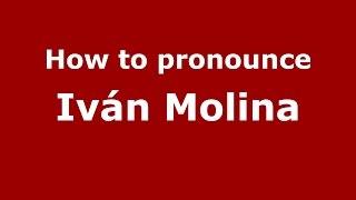 How to pronounce Iván Molina
