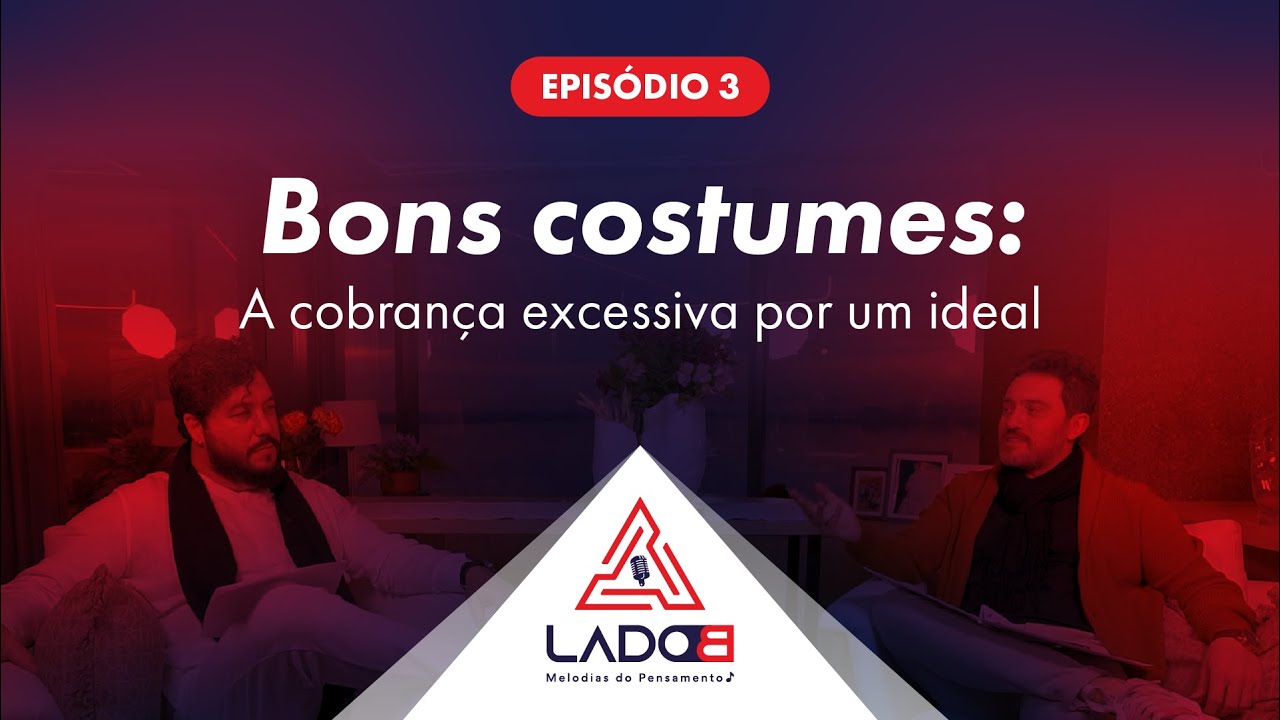 T2. Ep 03- Bons Costumes: A cobrança excessiva por um ideal