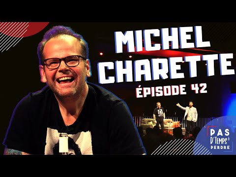 Pas D'Temps À Perdre - Épisode 42 - Michel Charette