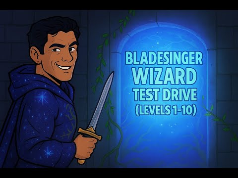Bladesinger Wizard Test Drive (levels 1-10 PHB and HoF only) D&D 2024,