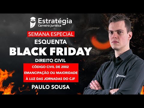 Semana Especial Esquenta Black Friday Jurídica - Código Civil de 2002 - Emancipação  ou Maioridade