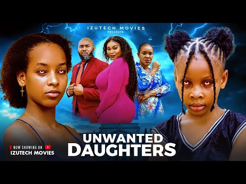 UNWANTED DAUGHTERS (New Movie) Princess Izuchukwu, Saintino Iyke, Ijeoma Nnanna, New 2026 Hit Movie