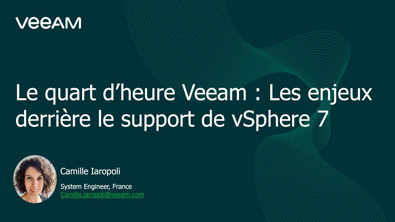 Le quart d’heure Veeam: Les enjeux derrière le support de vSphere 7  video