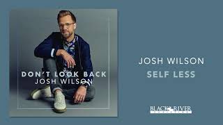 Josh Wilson - Self Less (Official Audio)