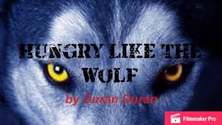 Hungry Like The Wolf - Duran Duran [lyrics]