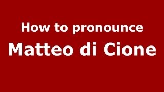 How to pronounce Matteo Di Cione