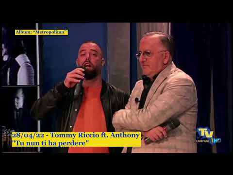 28/04/22 - Tommy Riccio ft. Anthony "Tu nun ti ha perdere"