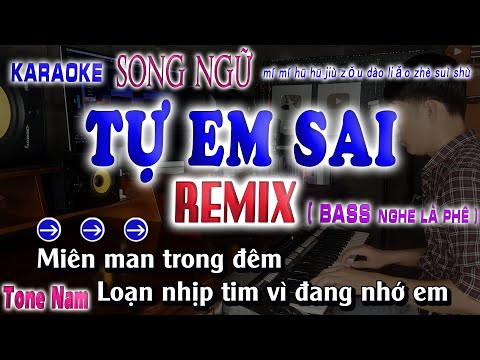 TỰ EM SAI | KARAOKE REMIX TONE NAM ( Song Ngữ Karaoke ) song nhien karaoke
