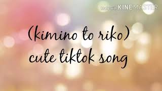 Download lagu kimino to riko cute tiktok song mp3