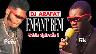 Série - Enfant Beni Saison 1 - Épisode 1 - DJ ARAFAT, LA RÉINCARNATION🔥