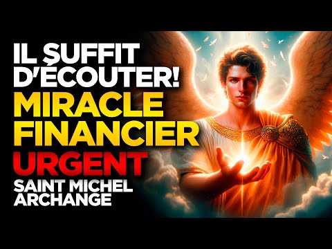 SAINT MICHEL ARCHANGE | IL SUFFIT D'ÉCOUTER! MIRACLE FINANCIER RAPIDE DANS VOTRE VIE