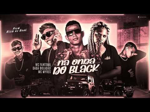 DADÁ BOLADÃO, MC FANTXMA E MC MYRES - NA ONDA DO BLACK - REMIX BREGA FUNK
