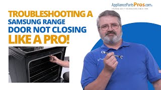 How to Troubleshoot a Samsung Range Door Not Closing