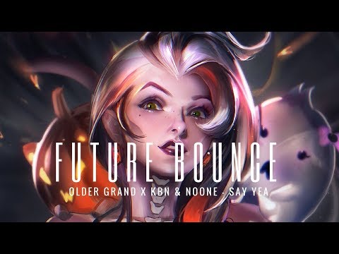 Older Grand x KBN & NoOne - Say Yea