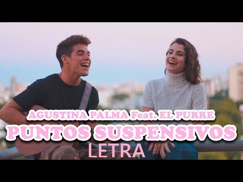 Agustina Palma ft El Purre - Puntos suspensivos Letra (cover)/ Letra A.L