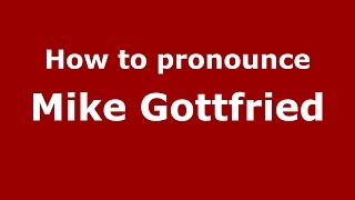 How to pronounce Mike Gottfried