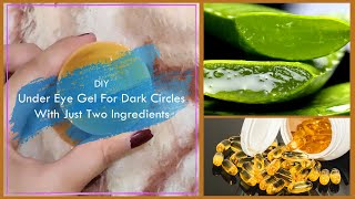 DIY Under Eye Gel for Dark Circles with Just 2 Ingredients - Here