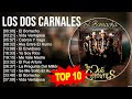 Los Dos Carnales 2023 MIX Top 10 Best Songs Greatest Hits Full Album