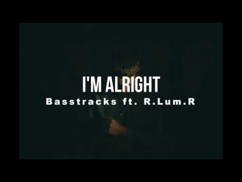 Basstracks- I'm Alright ft. R.Lum.R || Lyrics🍹
