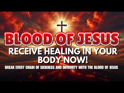 Plead the Blood of Jesus For Your Healing in Your Body: A Powerful Prayer For Healing & Breakthrough
