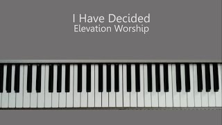 I Have Decided - Elevation Worship Piano Tutorial and Chords