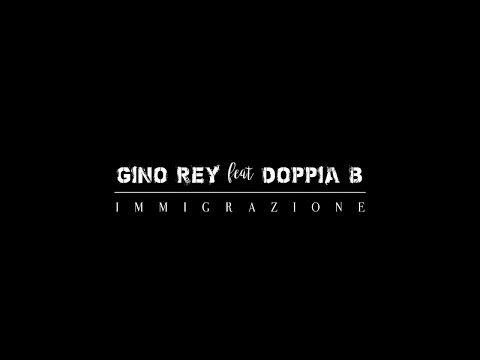 Gino Rey feat Doppia B - Immigrazione (Official video)