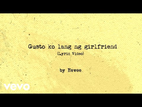 Eevee - Gusto Ko Lang Ng Girlfriend [Lyric Video]
