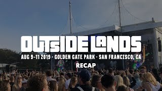 Outside Lands 2019 What YOU NEED to see (Small Recap)