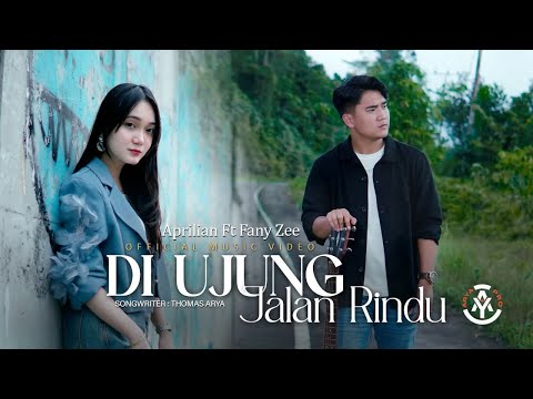 Aprilian feat. Fany Zee -  Di Ujung Jalan Rindu (Official Music Video)